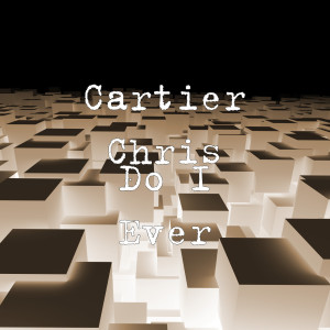 收聽Cartier Chris的Do I Ever (Explicit)歌詞歌曲