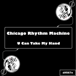 Chicago Rhythm Machine的專輯U Can Take My Hand