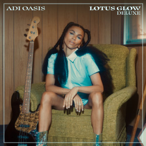 Album Lotus Glow (Deluxe) [Explicit] from Adi Oasis