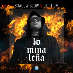 收聽Shadow Blow的Lo Mina Leña (Explicit)歌詞歌曲