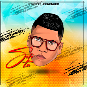 Listen to Solo Tu song with lyrics from BadBoy Coronado