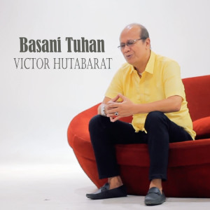 Listen to Basani Tuhan song with lyrics from Victor Hutabarat