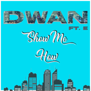 Album Show Me How (Explicit) from Dwan