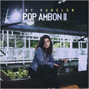 Feby Kabelen的专辑Feby Kabelen (Pop Ambon II)