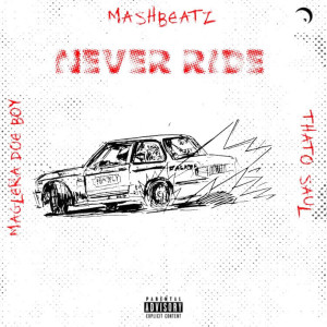 Thato Saul的專輯NEVER RIDE (feat. Thato Saul, Maglera Doe Boy) (Explicit)