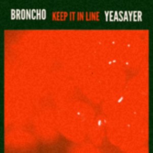 收聽Broncho的Keep It in Line (Yeasayer Remix)歌詞歌曲