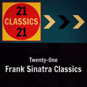 Frank Sinatra的專輯Twenty-One Frank Sinatra Classics