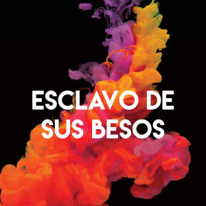 ดาวน์โหลดและฟังเพลง Esclavo De Sus Besos พร้อมเนื้อเพลงจาก Miami Beatz