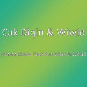 Album Roman Ndeso Vocal Cak Diqin & Wiwid from Cak Diqin