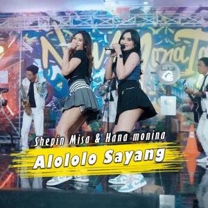 Dengarkan Alololo Sayang lagu dari Shepin MIsa dengan lirik