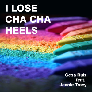Album I Lose Cha Cha Hels (feat. Jeanie Tracy) from Gesa Ruiz