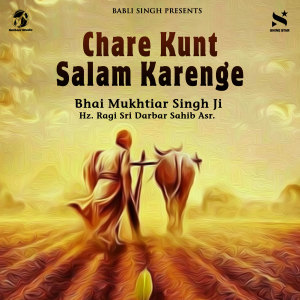 Listen to Chare Kunt Salam Karenge song with lyrics from Bhai Mukhtiar Singh Ji