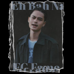 收聽FG Fame的Eh Ba Na (Explicit)歌詞歌曲