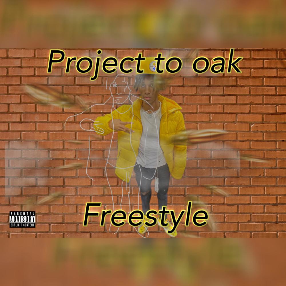 Project to Oak freestyle (Explicit)