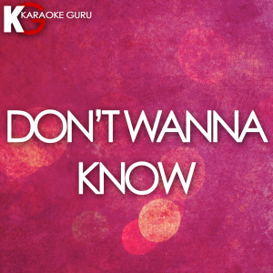 ดาวน์โหลดและฟังเพลง Don't Wanna Know (伴奏) พร้อมเนื้อเพลงจาก Karaoke Guru