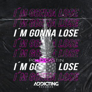 ดาวน์โหลดและฟังเพลง I'm Gonna Lose พร้อมเนื้อเพลงจาก Pold Castin