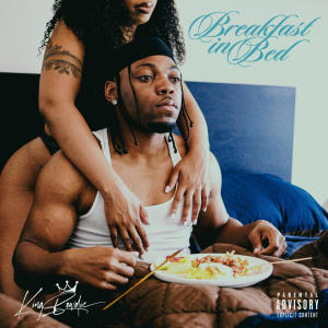 King Bowdie的專輯BREAKFAST IN BED (Explicit)