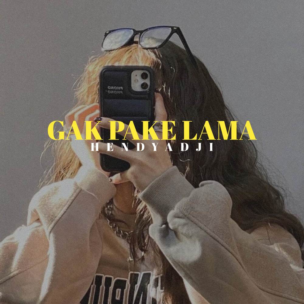 GAK PAKE LAMA