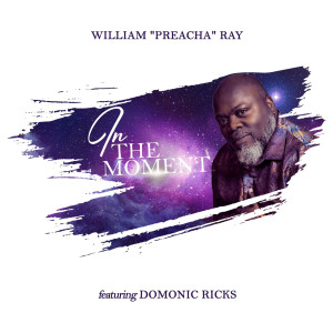 Listen to In the Moment song with lyrics from William Ray