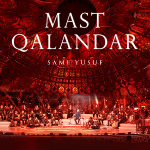 Listen to Mast Qalandar (Stepping into Light) (Live) song with lyrics from Sami Yusuf