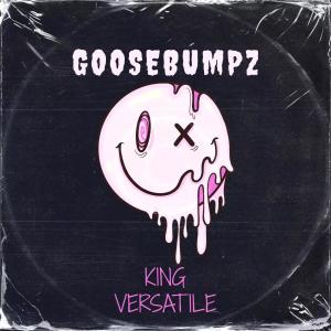 อัลบัม Goosebumpz (Explicit) ศิลปิน King Versatile