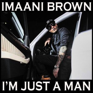 ดาวน์โหลดและฟังเพลง Im Just a Man (Carl Price Extended Edit) พร้อมเนื้อเพลงจาก Imaani Brown