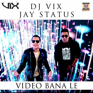 ดาวน์โหลดและฟังเพลง Video Bana Le พร้อมเนื้อเพลงจาก DJ Vix