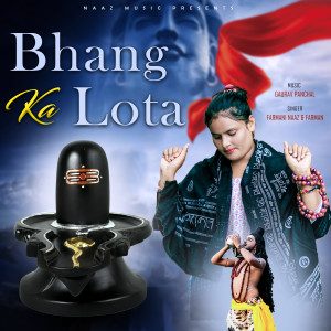 Dengarkan Bhang Ka Lota lagu dari Farmani Naaz dengan lirik