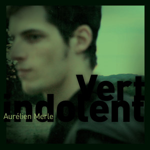 Album Vert Indolent from Aurélien Merle