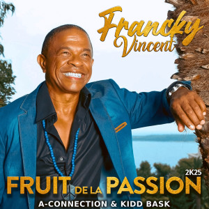 Album Fruit de la Passion 2K25 from Francky Vincent