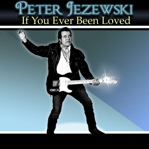 อัลบัม If You Ever Been Loved ศิลปิน Peter Jezewski