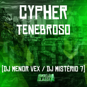 ดาวน์โหลดและฟังเพลง Cypher Tenebroso (Explicit) พร้อมเนื้อเพลงจาก DJ MISTÉRIO 7