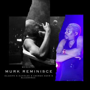 Blaqbonez的專輯Murk Reminisce (feat. Oladips, Davolee, Chinko Ekun & Blaqbonez)