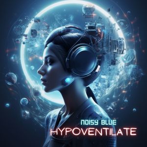 Noisy Blue的专辑Hypoventilate