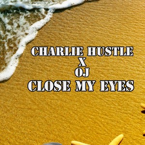 อัลบัม Close My Eyes (Explicit) ศิลปิน Charlie Hustle