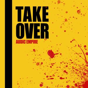 Audic Empire的專輯Takeover (Explicit)