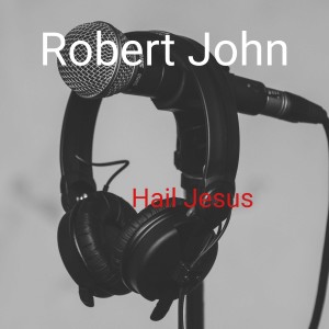Robert John的專輯Hail Jesus