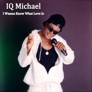 收聽IQ Michael的I Wanna Know What Love Is Dub歌詞歌曲