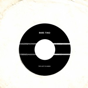 Listen to Too Late to Worry song with lyrics from Babs Tino