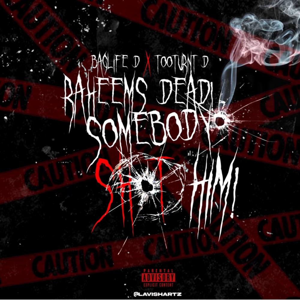 Raheems dead somebody shot him! (feat. Too Turnt Dee) (Explicit)