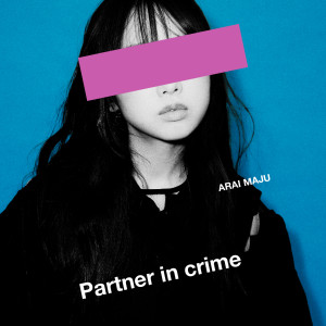 Listen to Partner in crime song with lyrics from Maju Arai