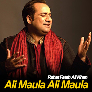 Ali Maula Ali Maula dari Rahat Fateh Ali Khan