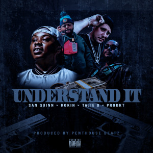 Album Understand It (feat. Rokin & Tajie D) (Explicit) oleh San Quinn