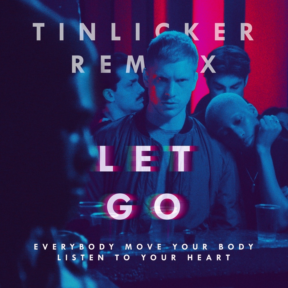 Let Go (Everybody Move Your Body Listen to Your Heart) (Tinlicker Remix)