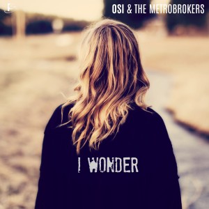 收聽Osi & The Metrobrokers的I Wonder歌詞歌曲