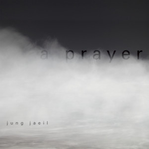 อัลบัม A Prayer ศิลปิน Jung Jae Il