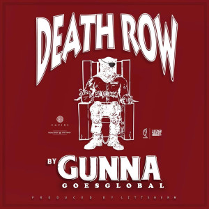 ดาวน์โหลดและฟังเพลง Death Row (Explicit) พร้อมเนื้อเพลงจาก Gunna Goes Global