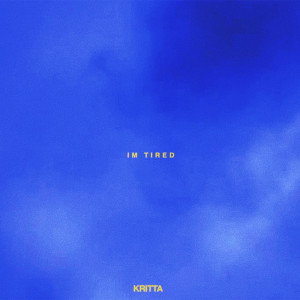 收聽Kritta的I'm Tired (Explicit)歌詞歌曲