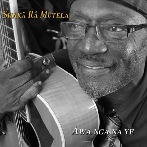 ดาวน์โหลดและฟังเพลง Awa Nga Na Ye พร้อมเนื้อเพลงจาก Shakä Râ MUTELA