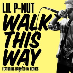 Lil P-Nut的專輯Walk This Way (feat. Haunted By Heroes)